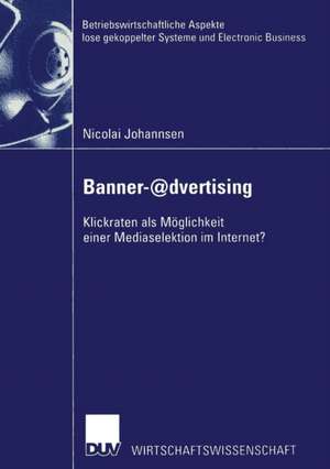 Banner-@dvertising: Klickraten als Möglichkeit einer Mediaselektion im Internet? de Nicolai Johannsen