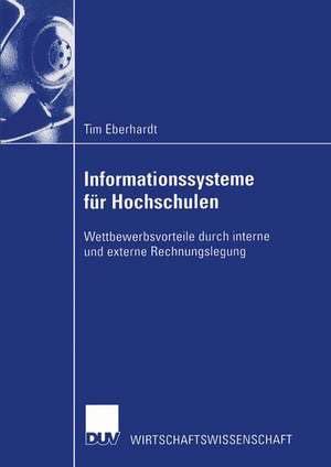 Informationssysteme für Hochschulen: Wettbewerbsvorteile durch interne und externe Rechnungslegung de Tim Eberhardt