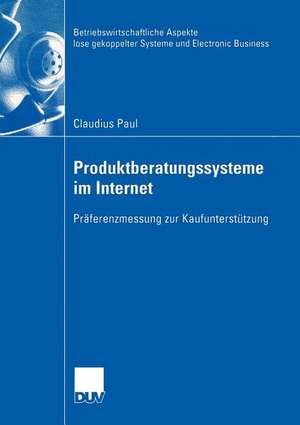 Produktberatungssysteme im Internet: Präferenzmessung zur Kaufunterstützung de Claudius Paul