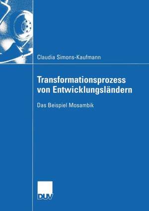 Transformationsprozess von Entwicklungsländern: Das Beispiel Mosambik de Claudia Simons-Kaufmann