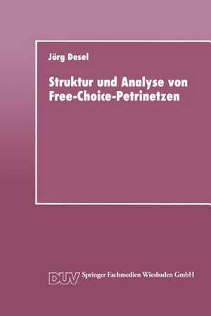 Struktur und Analyse von Free-Choice-Petrinetzen de Jörg Desel