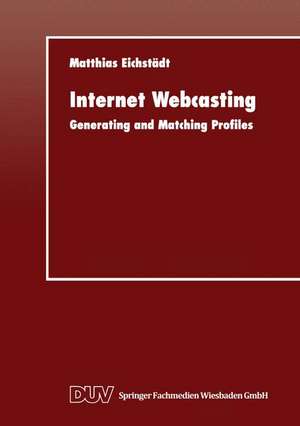 Internet Webcasting: Generating and Matching Profiles de Matthias Eichstädt