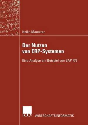 Der Nutzen von ERP-Systemen: Eine Analyse am Beispiel von SAP R/3 de Heiko Mauterer