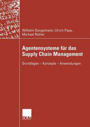 Agentensysteme für das Supply Chain Management: Grundlagen — Konzepte — Anwendungen de Wilhelm Dangelmaier