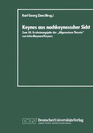 Keynes aus nachkeynesscher Sicht: Zum 50. Erscheinungsjahr der „Allgemeinen Theorie” von John Maynard Keynes de Karl Georg Zinn