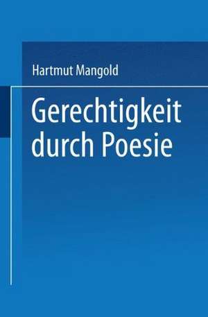 Gerechtigkeit durch Poesie de Hartmut Mangold