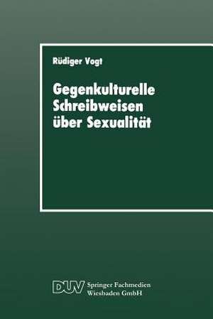 Gegenkulturelle Schreibweisen über Sexualität: Textstrukturen und soziale Praxis in Leserbriefen de Rüdiger Vogt