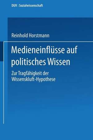 Medieneinflüsse auf politisches Wissen: Zur Tragfähigkeit der Wissenskluft-Hypothese de Reinhold Horstmann