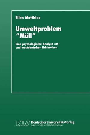 Umweltproblem „Müll“: Eine psychologische Analyse ost- und westdeutscher Sichtweisen de Ellen Matthies