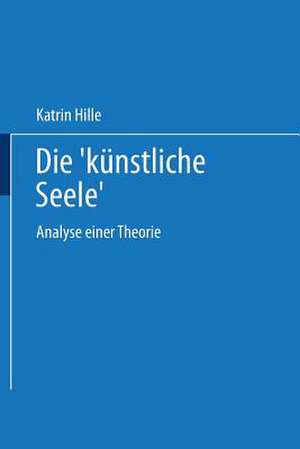 Die „künstliche Seele“: Analyse einer Theorie de Katrin Hille