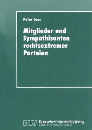 Mitglieder und Sympathisanten rechtsextremer Parteien: Das Selbstverständnis von Anhängern der Partei „DIE REPUBLIKANER“ de Peter Loos