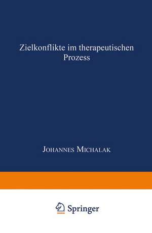 Zielkonflikte im therapeutischen Prozess de Johannes Michalak