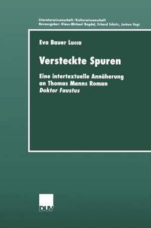 Versteckte Spuren: Eine intertextuelle Annäherung an Thomas Manns Roman Doktor Faustus de Eva Bauer Lucca