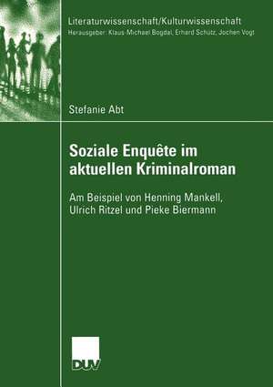 Soziale Enquête im aktuellen Kriminalroman: Am Beispiel von Henning Mankell, Ulrich Ritzel und Pieke Biermann de Stefanie Abt