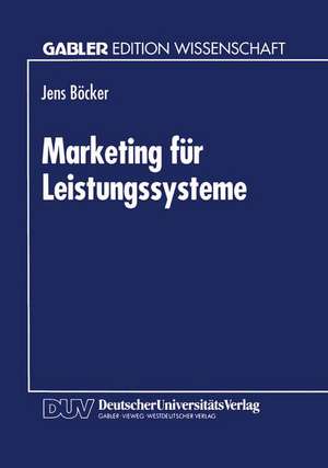 Marketing für Leistungssysteme de Jens Böcker