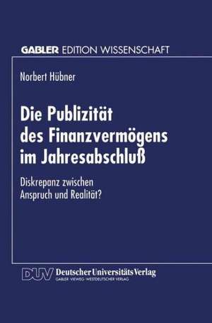 Die Publizität des Finanzvermögens im Jahresabschluß: Diskrepanz zwischen Anspruch und Realität? de Norbert Hübner