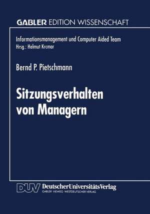 Sitzungsverhalten von Managern: Entwicklung und Anwendung einer Methode zur Ermittlung sitzungsbeeinflussender Faktoren de Bernd P. Pietschmann