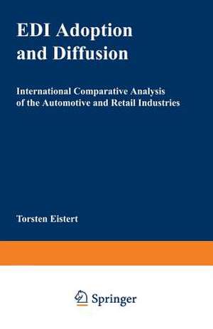 EDI Adoption and Diffusion: International Comparative Analysis of the Automotive and Retail Industries de Torsten Eistert