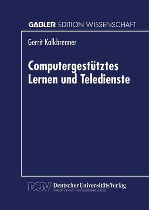 Computergestütztes Lernen und Teledienste de Gerrit Kalkbrenner