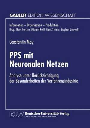 PPS mit Neuronalen Netzen: Analyse unter Berücksichtigung der Besonderheiten der Verfahrensindustrie de Constantin May