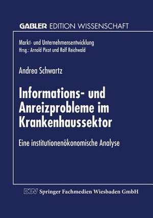 Informations- und Anreizprobleme im Krankenhaussektor: Eine institutionenökonomische Analyse de Andrea Schwartz