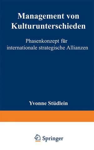 Management von Kulturunterschieden: Phasenkonzept für internationale strategische Allianzen de Yvonne Stüdlein