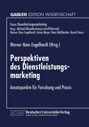 Perspektiven des Dienstleistungsmarketing: Ansatzpunkte für Forschung und Praxis de Werner H. Engelhardt