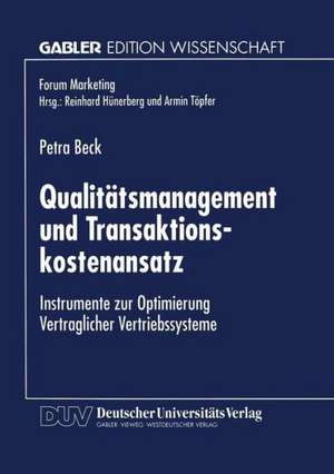 Qualitätsmanagement und Transaktionskostenansatz: Instrumente zur Optimierung Vertraglicher Vertriebssysteme de Petra Beck