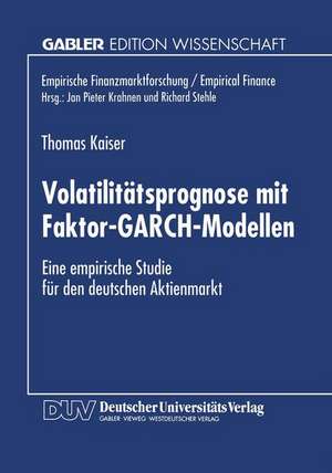 Volatilitätsprognose mit Faktor-GARCH-Modellen: Eine empirische Studie für den deutschen Aktienmarkt de Thomas Kaiser