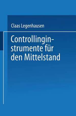 Controllinginstrumente für den Mittelstand de Claas Legenhausen