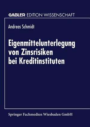 Eigenmittelunterlegung von Zinsrisiken bei Kreditinstituten de Andreas Schmidt