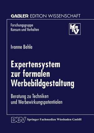 Expertensystem zur formalen Werbebildgestaltung: Beratung zu Techniken und Werbewirkungspotentialen de Ivonne Behle