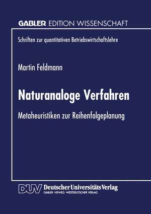 Naturanaloge Verfahren: Metaheuristiken zur Reihenfolgeplanung de Martin Feldmann