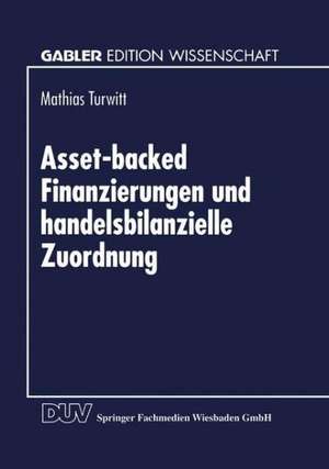 Asset-backed Finanzierungen und handelsbilanzielle Zuordnung de Mathias Turwitt