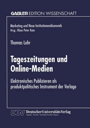 Tageszeitungen und Online-Medien: Elektronisches Publizieren als produktpolitisches Instrument der Verlage de Thomas Lehr