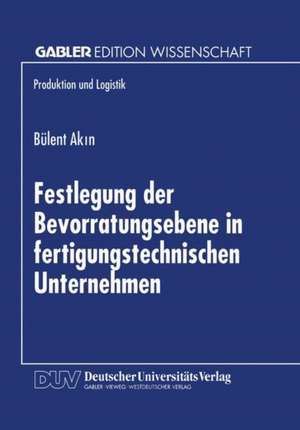 Festlegung der Bevorratungsebene in fertigungstechnischen Unternehmen de Bülent Akin