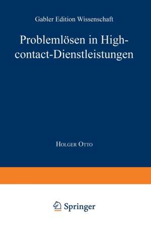 Problemlösen in High-contact-Dienstleistungen de Holger Otto