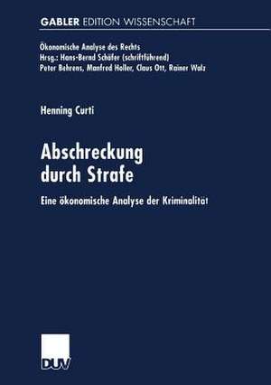 Abschreckung durch Strafe: Eine ökonomische Analyse der Kriminalität de Henning Curti