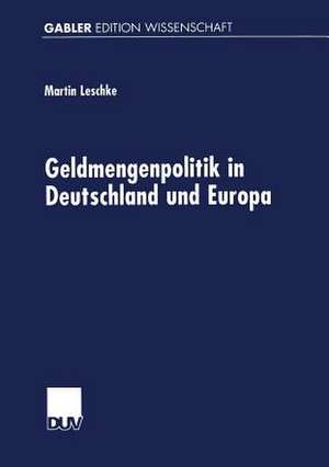 Geldmengenpolitik in Deutschland und Europa de Martin Leschke