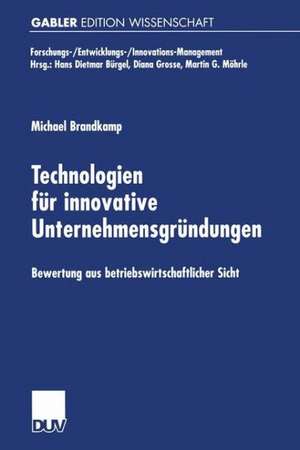 Technologien für innovative Unternehmensgründungen: Bewertung aus betriebswirtschaftlicher Sicht de Michael Brandkamp