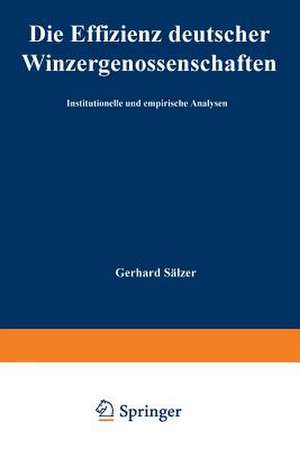 Die Effizienz deutscher Winzergenossenschaften: Institutionelle und empirische Analysen de Gerhard-Ludwig Sälzer