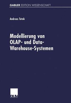 Modellierung von OLAP- und Data-Warehouse-Systemen de Andreas Totok