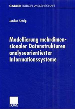 Modellierung mehrdimensionaler Datenstrukturen analyseorientierter Informationssysteme de Joachim Schelp