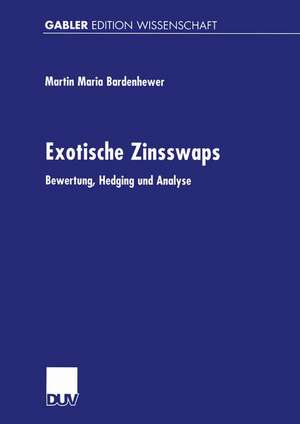 Exotische Zinsswaps: Bewertung, Hedging und Analyse de Martin Maria Bardenhewer