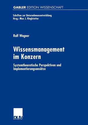 Wissensmanagement im Konzern: Systemtheoretische Perspektiven und Implementierungsansätze de Ralf Wagner