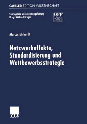 Netzwerkeffekte, Standardisierung und Wettbewerbsstrategie de Marcus Ehrhardt