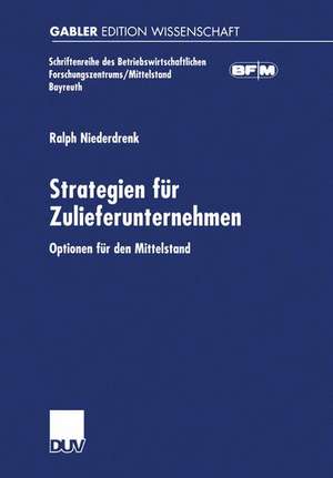 Strategien für Zulieferunternehmen: Optionen für den Mittelstand de Ralph Niederdrenk