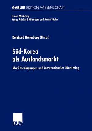 Süd-Korea als Auslandsmarkt: Marktbedingungen und internationales Marketing de Reinhard Hünerberg