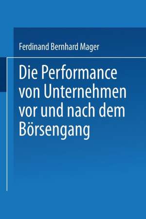 Die Performance von Unternehmen vor und nach dem Börsengang de Ferdinand Bernhard Mager