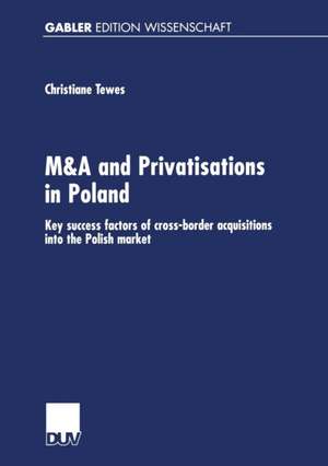 M&A and Privatisations in Poland: Key success factors of cross-border acquisitions into the Polish market de Christiane Tewes